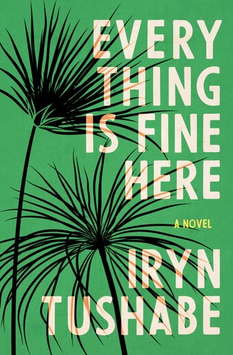 Everything Is Fine Here A Novel