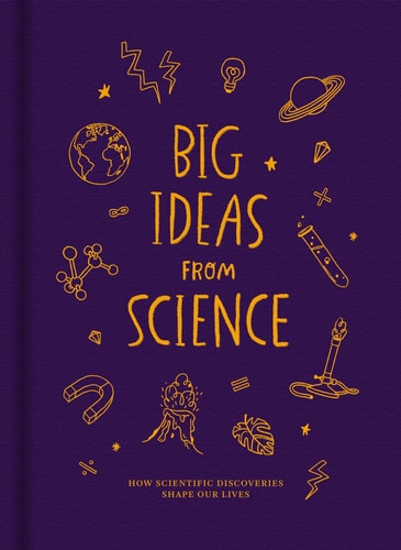 Big Ideas from Science How Scientific Discoveries Shape Our Lives