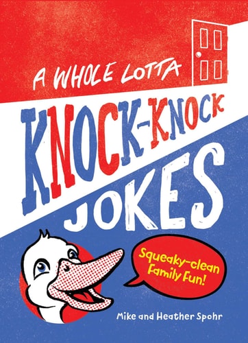 A Whole Lotta Knock-Knock Jokes Squeaky-Clean Family Fun