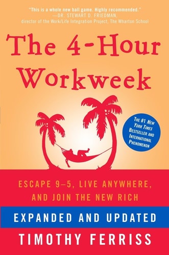 The 4-hour Workweek Escape 9-5, Live Anywhere, and Join the New Rich