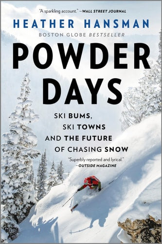 Powder Days Ski Bums, Ski Towns, and the Future of Chasing Snow