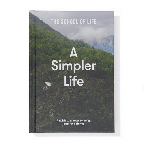 A Simpler Life A Guide to Greater Serenity, Ease, and Clarity