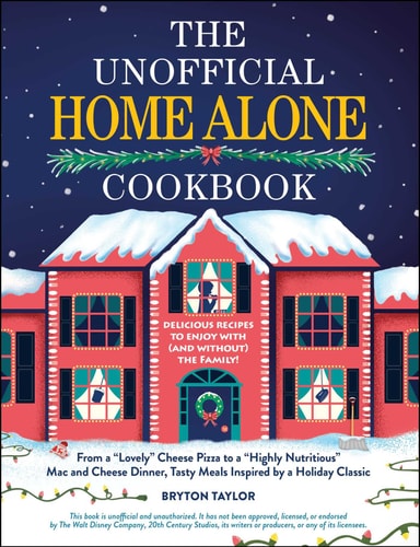 The Unofficial Home Alone Cookbook From a "Lovely" Cheese Pizza to a "Highly Nutritious" Mac and Cheese Dinner, Tasty Meals Inspired by a Holiday Classic