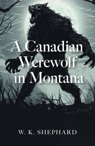 A Canadian Werewolf in Montana