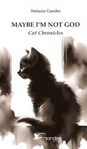 Maybe I'm Not God Cat Chronicles