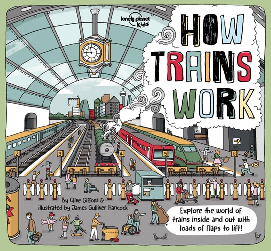 Lonely Planet How Trains Work 1st Ed.
