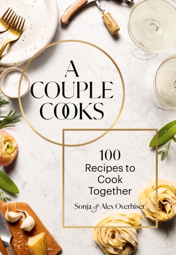 A Couple Cooks 100 Recipes to Cook Together
