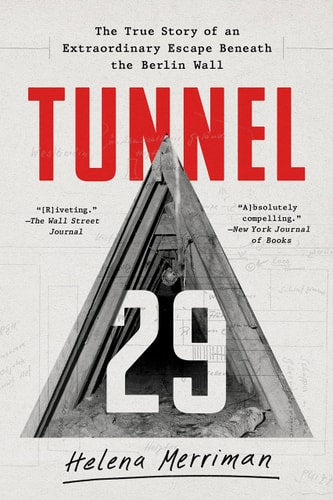 Tunnel 29 The True Story of an Extraordinary Escape Beneath the Berlin Wall
