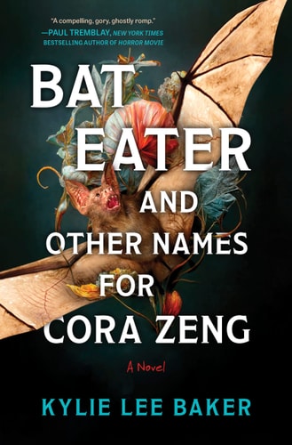 Bat Eater and Other Names for Cora Zeng A Darkly Funny, Gory, and Ghostly Horror Novel