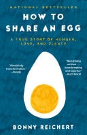How to Share an Egg A True Story of Hunger, Love, and Plenty