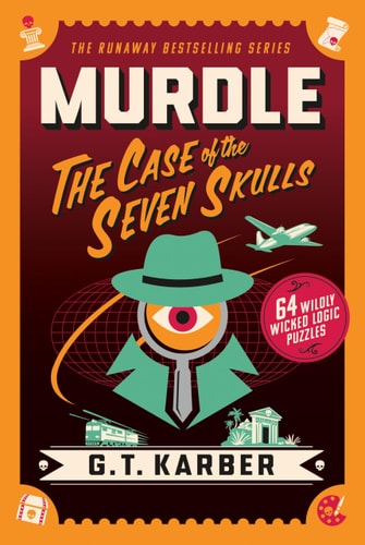 Murdle: The Case of the Seven Skulls 64 Wildly Wicked Logic Puzzles