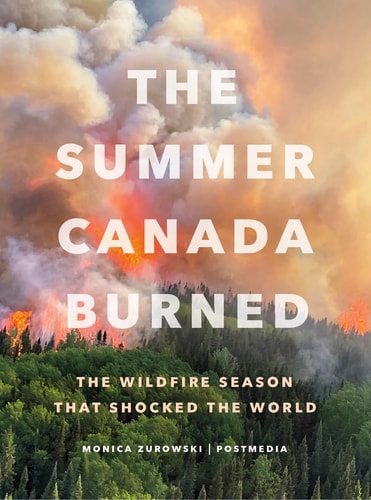 The Summer Canada Burned The Wildfire Season that Shocked the World