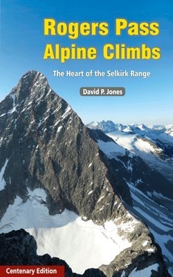 Rogers Pass Alpine Guide The Heart of the Selkirk Range