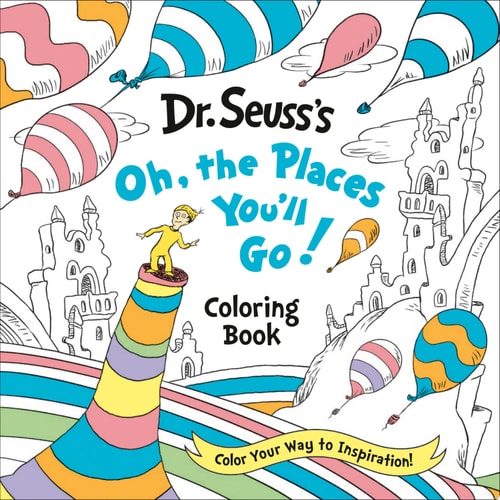Dr. Seuss's Oh, the Places You'll Go! Coloring Book Color Your Way to Inspiration!