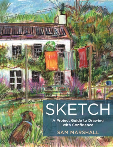 Sketch A Project Guide to Drawing with Confidence