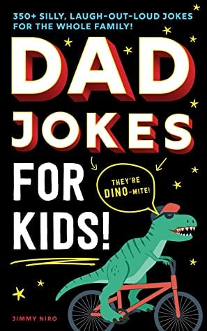 Dad Jokes for Kids 350+ Silly, Laugh-Out-Loud Jokes for the Whole Family!