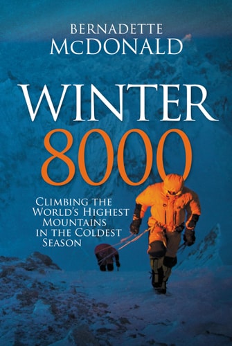 Winter 8000 Climbing the World's Highest Mountains in the Coldest Season