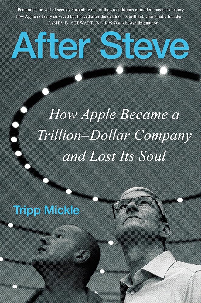 After Steve: How Apple Became a Trillion-Dollar Company and Lost Its Soul cover image