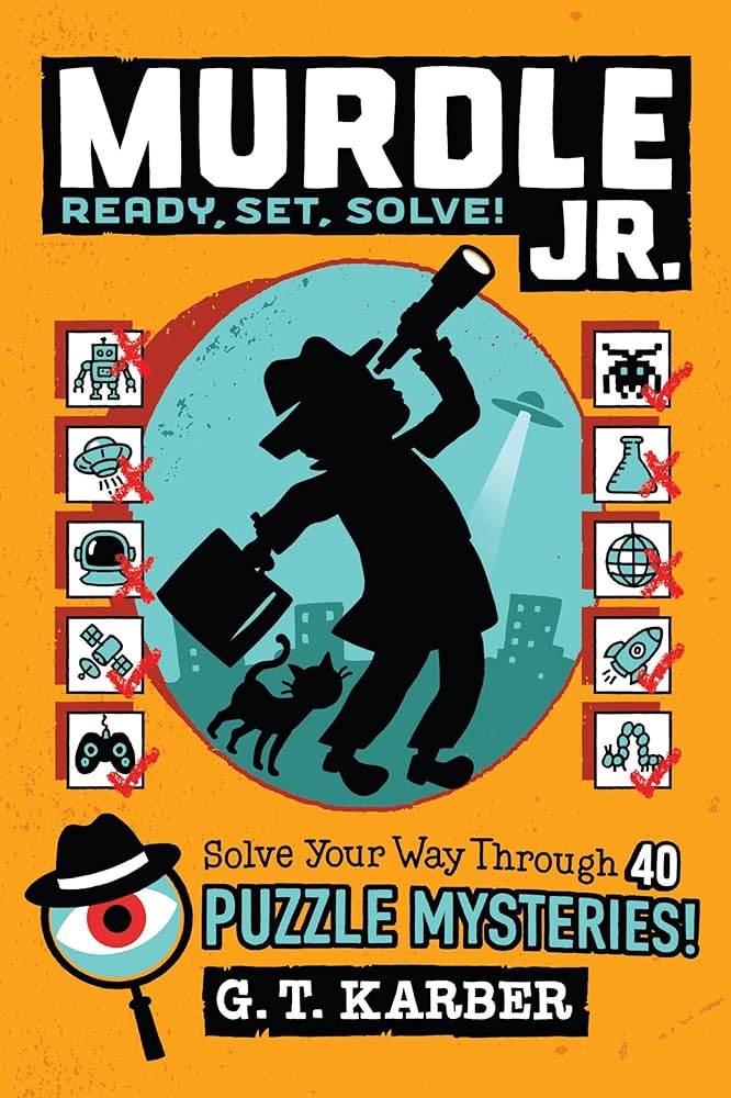 Murdle Jr.: Ready, Set, Solve!: Solve Your Way Through 40 Puzzle Mysteries! (Murdle Jr. Puzzles, 2) cover image