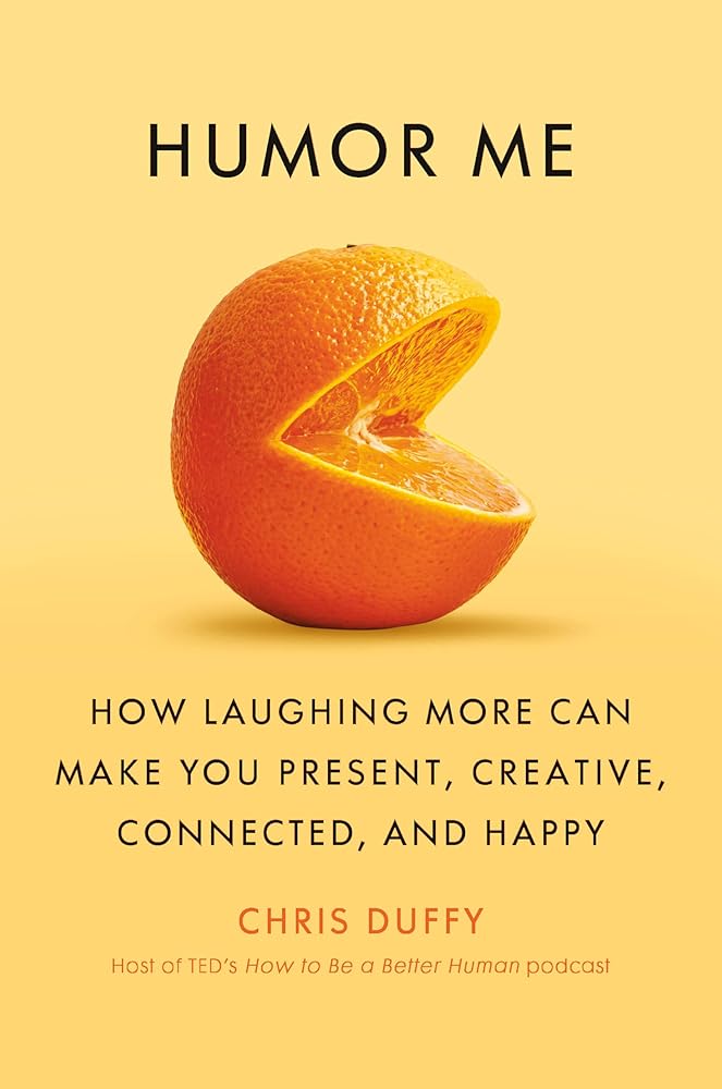 Humor Me: How Laughing More Can Make You Present, Creative, Connected, and Happy cover image
