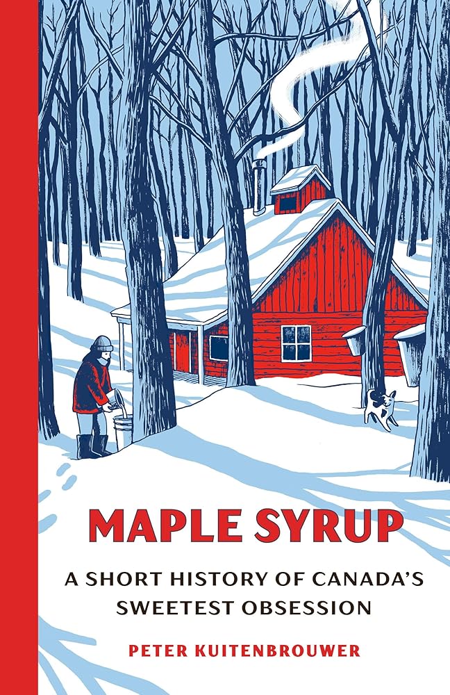 Maple Syrup: A Short History of Canada's Sweetest Obsession cover image