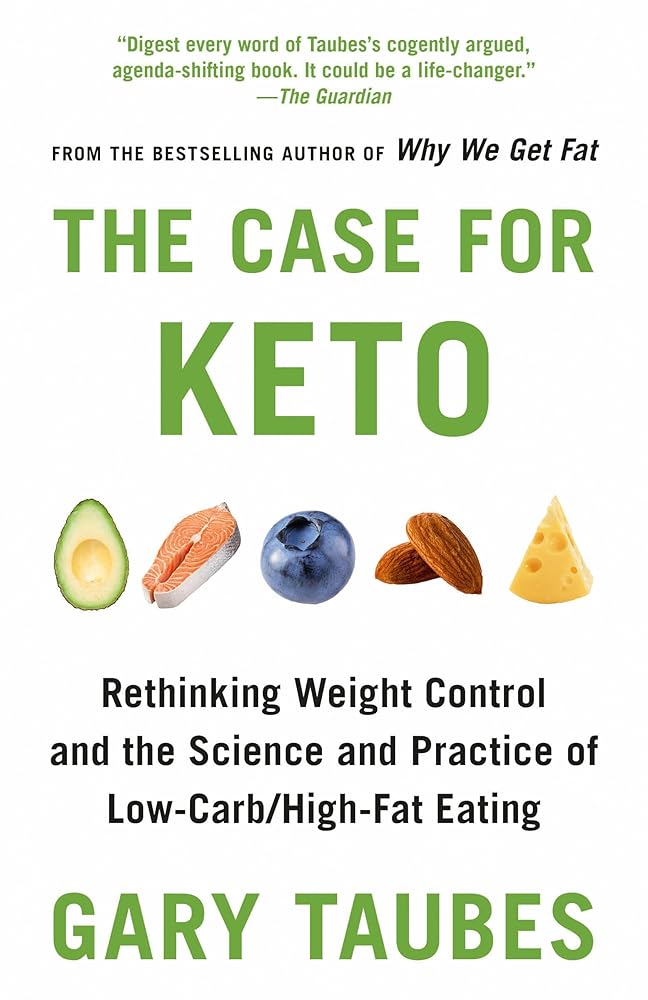 The Case for Keto: Rethinking Weight Control and the Science and Practice of Low-Carb/High-Fat Eating cover image