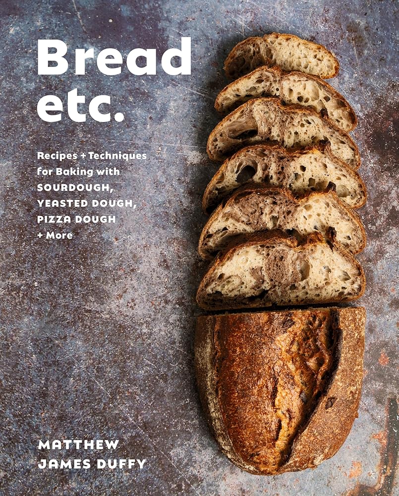 Bread Etc.: Recipes + Techniques for Baking with Sourdough, Yeasted Dough, Pizza Dough + More cover image
