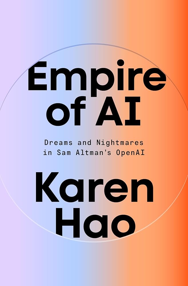 Empire of AI: Dreams and Nightmares in Sam Altman's OpenAI cover image