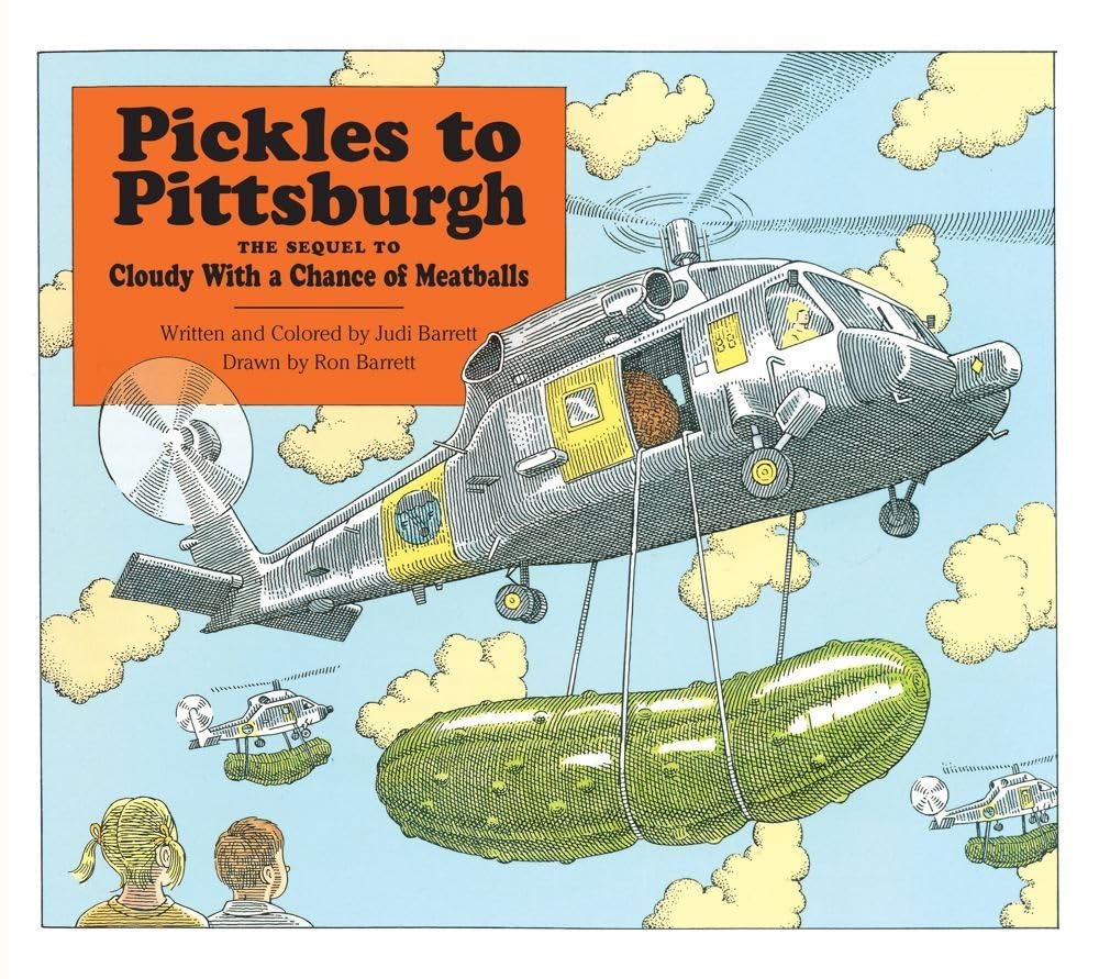 Pickles To Pittsburgh The Sequel To Cloudy With A Chance Of Meatballs : A Sequel To I Cloudy With A Chance Of Meatballs cover image