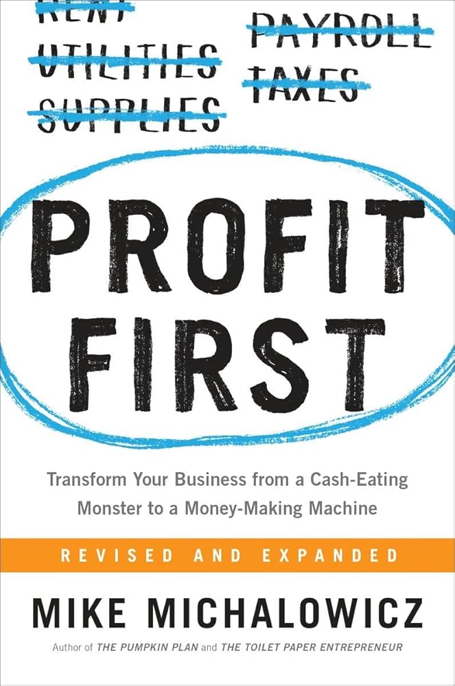 Profit First: Transform Your Business from a Cash-Eating Monster to a Money-Making Machine (Entrepreneurship Simplified) cover image