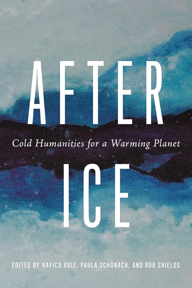 After Ice: Cold Humanities for a Warming Planet cover image