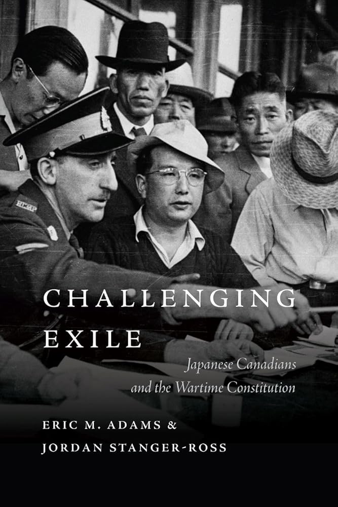 Challenging Exile: Japanese Canadians and the Wartime Constitution cover image