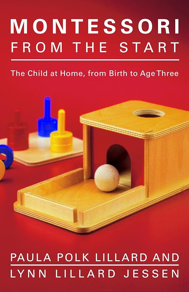 Montessori from the Start: The Child at Home, from Birth to Age Three cover image