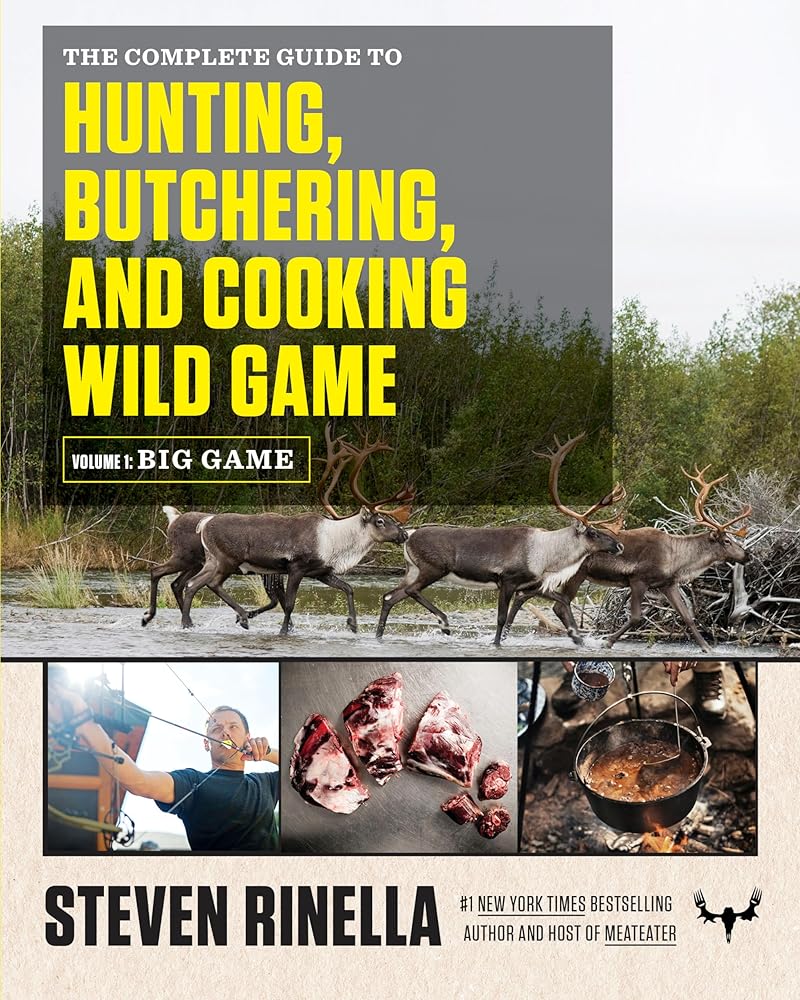 The Complete Guide to Hunting, Butchering, and Cooking Wild Game: Volume 1: Big Game cover image