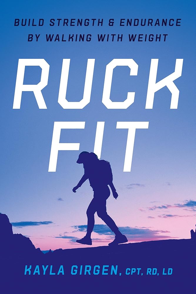 Ruck Fit: Build Strength and Endurance by Walking with Weight cover image
