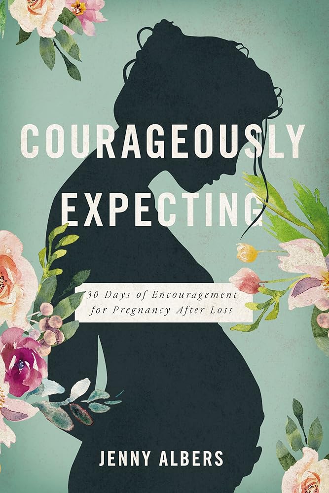 Courageously Expecting: 30 Days of Encouragement for Pregnancy After Loss. cover image