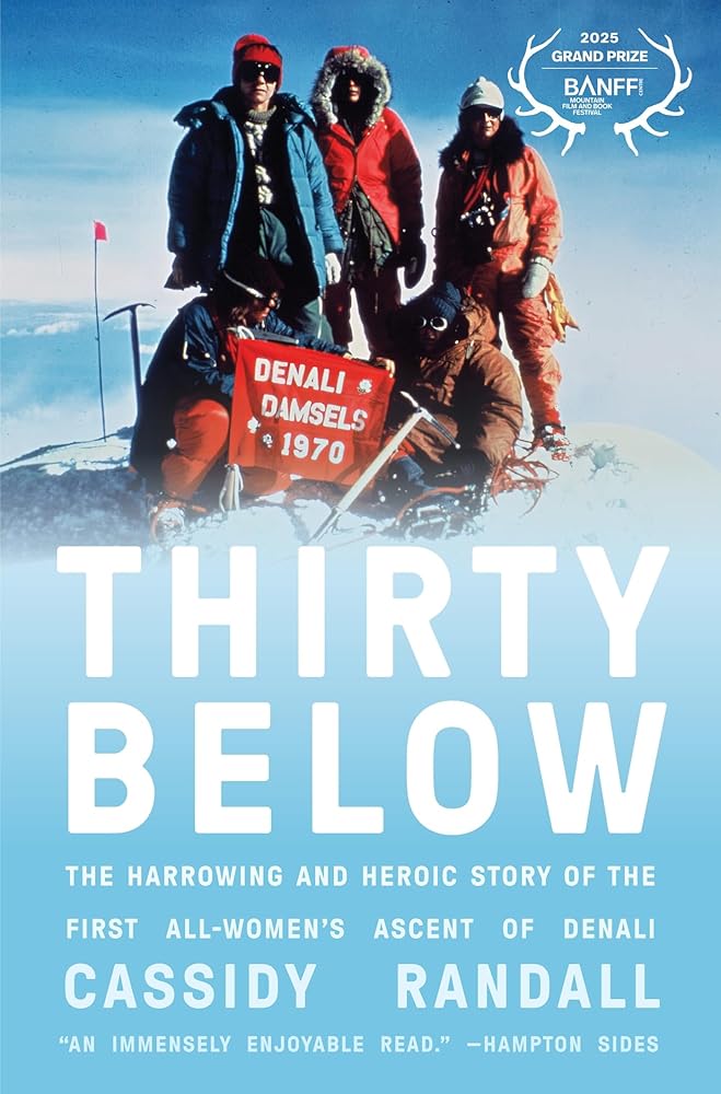 Thirty Below: The Harrowing and Heroic Story of the First All-Women's Ascent of Denali cover image