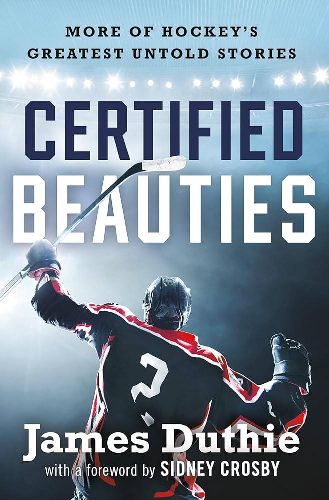 Certified Beauties: More of Hockey's Greatest Untold Stories cover image