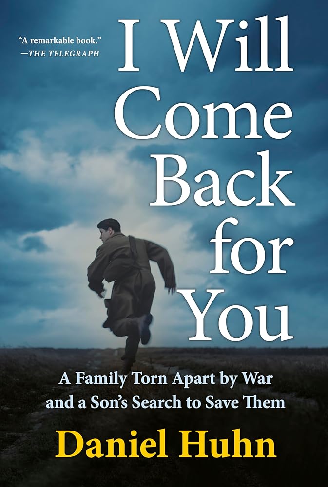 I Will Come Back for You: A Family Torn Apart by War and a Son's Search to Save Them cover image