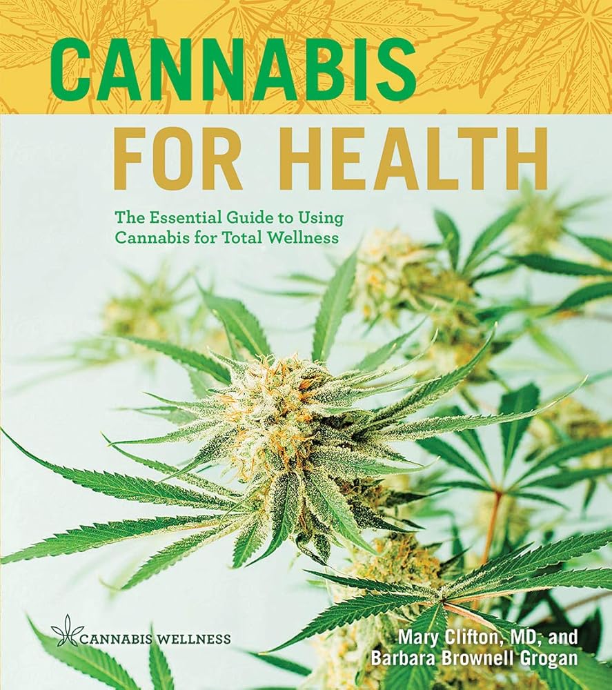 Cannabis for Health: The Essential Guide to Using Cannabis for Total Wellness cover image