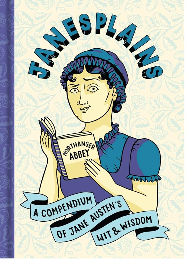Janesplains: A Compendium of Jane Austen’s Wit & Wisdom (Literary Wit and Wisdom) cover image