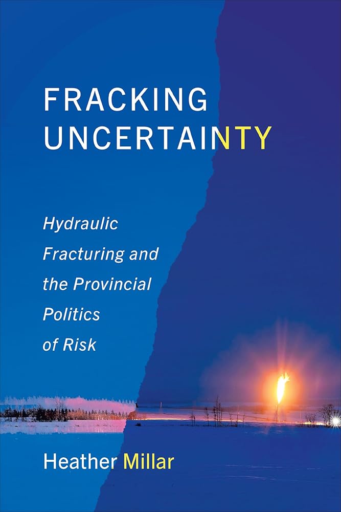 Fracking Uncertainty: Hydraulic Fracturing and the Provincial Politics of Risk (Studies in Comparative Political Economy and Public Policy) cover image