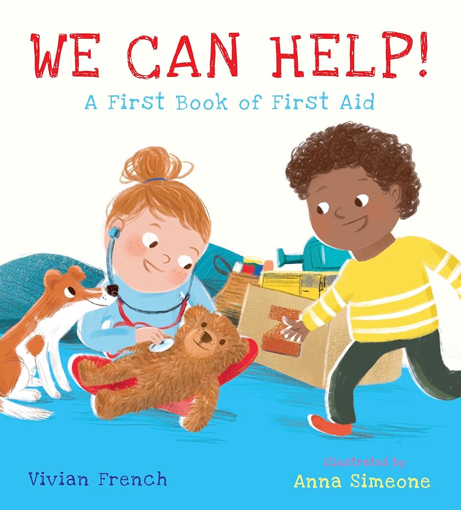 We Can Help!: A First Book of First Aid: (An Educational Picture Book That Explores Basic First Aid, Empathy, and Helping Others - For Kids Ages 3-7) (First Skills) cover image