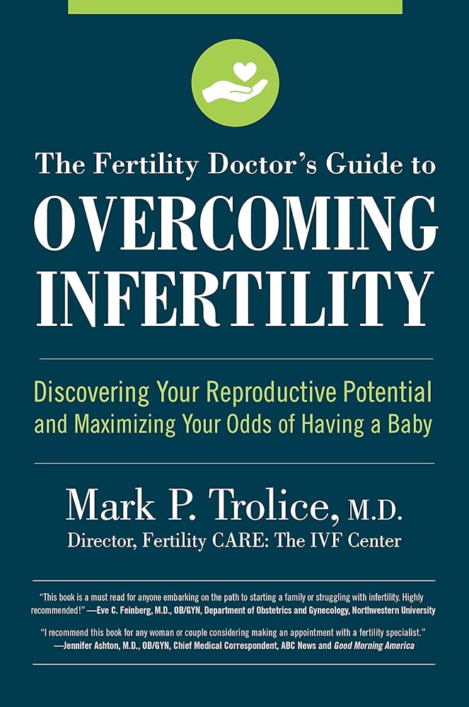 The Fertility Doctor's Guide to Overcoming Infertility: Discovering Your Reproductive Potential and Maximizing Your Odds of Having a Baby cover image