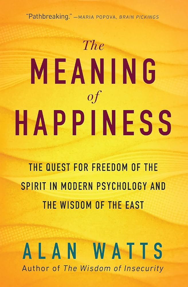 The Meaning of Happiness: The Quest for Freedom of the Spirit in Modern Psychology and the Wisdom of the East cover image