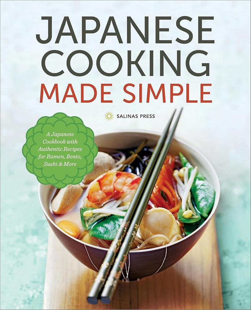 Japanese Cooking Made Simple: A Japanese Cookbook with Authentic Recipes for Ramen, Bento, Sushi & More cover image