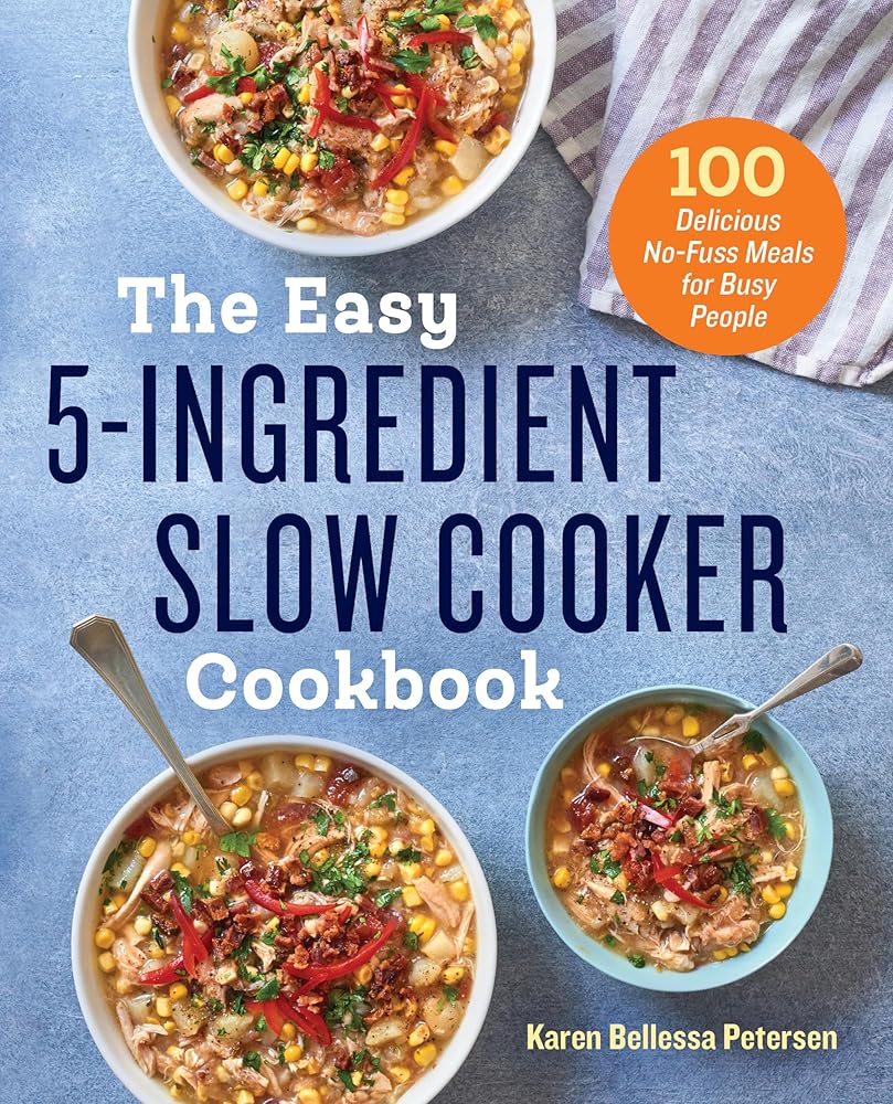 The Easy 5-Ingredient Slow Cooker Cookbook: 100 Delicious No-Fuss Meals for Busy People cover image