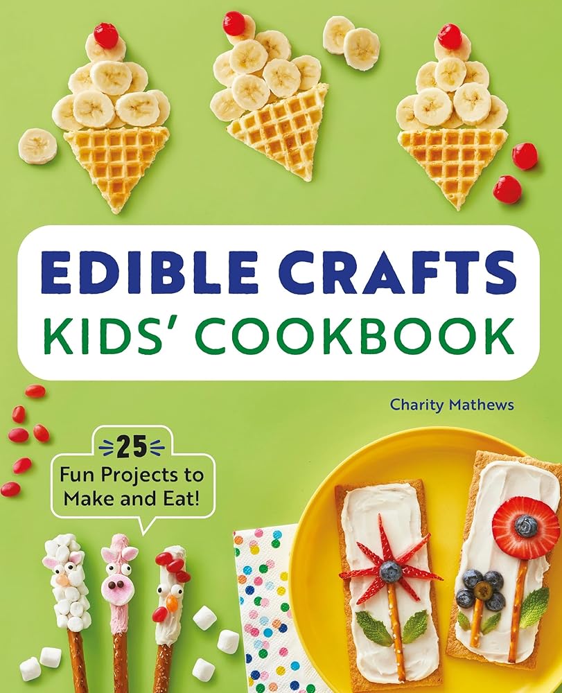 Edible Crafts Kids' Cookbook: 25 Fun Projects to Make and Eat! cover image
