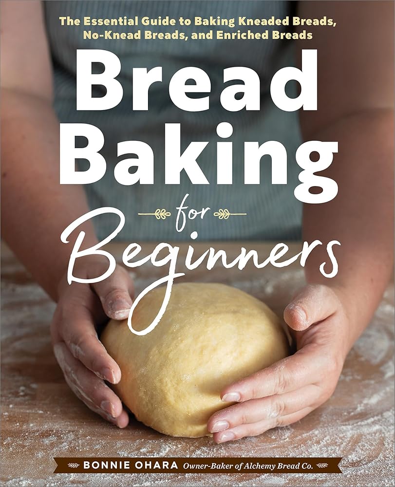 Bread Baking for Beginners: The Essential Guide to Baking Kneaded Breads, No-Knead Breads, and Enriched Breads cover image