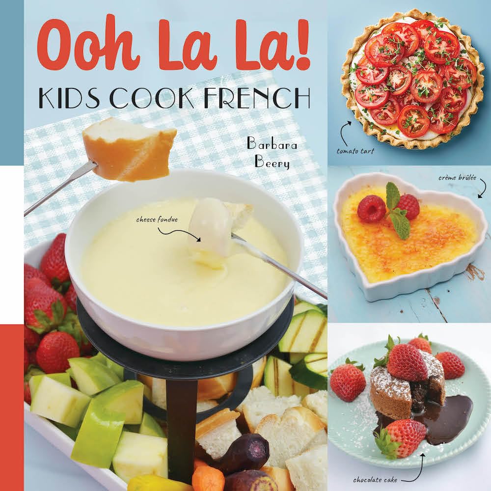 Ooh La La! Kids Cook French: 68 Classic French Recipes Anyone Can Make cover image